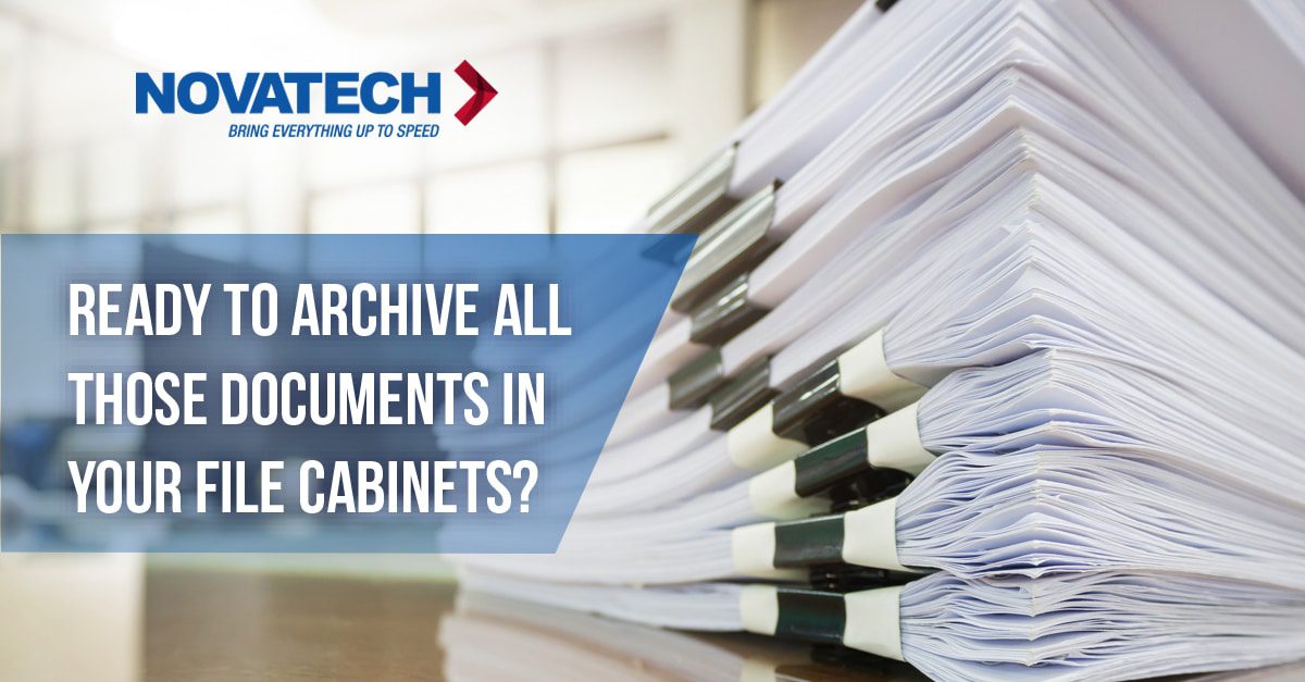 Ready to Archive All Those Documents in Your File Cabinets? Novatech Can Help